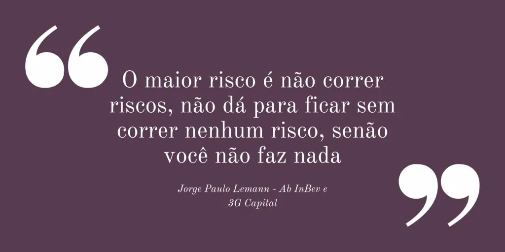 Citação de Jorge Paulo Lemann sobre a importância de correr riscos.